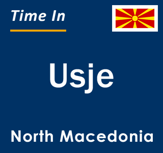 Current local time in Usje, North Macedonia