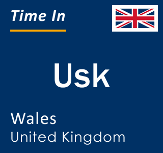 Current local time in Usk, Wales, United Kingdom