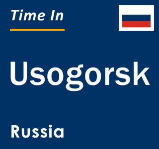 Current local time in Usogorsk, Russia