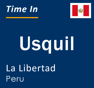 Current local time in Usquil, La Libertad, Peru