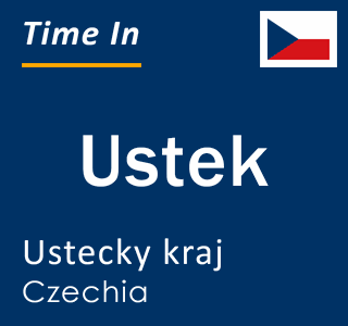 Current local time in Ustek, Ustecky kraj, Czechia