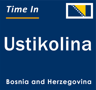 Current local time in Ustikolina, Bosnia and Herzegovina