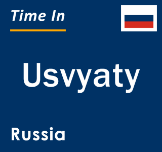 Current local time in Usvyaty, Russia