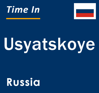 Current local time in Usyatskoye, Russia