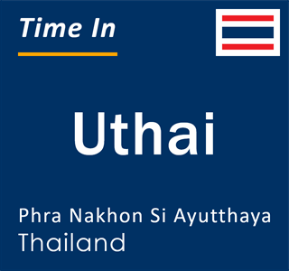 Current time in Uthai, Phra Nakhon Si Ayutthaya, Thailand
