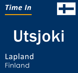 Current local time in Utsjoki, Lapland, Finland