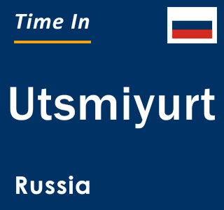 Current local time in Utsmiyurt, Russia