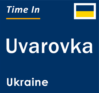 Current local time in Uvarovka, Ukraine