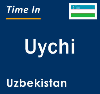 Current local time in Uychi, Uzbekistan