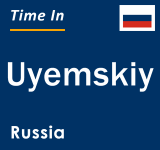 Current local time in Uyemskiy, Russia