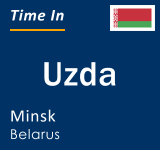Current local time in Uzda, Minsk, Belarus