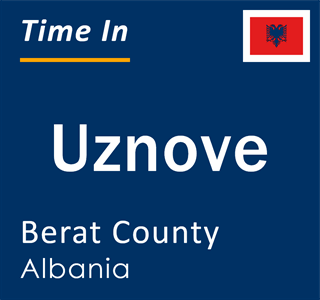 Current local time in Uznove, Berat County, Albania
