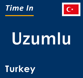 Current local time in Uzumlu, Turkey