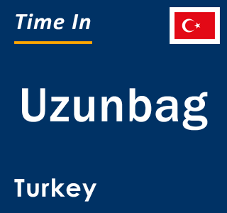 Current local time in Uzunbag, Turkey