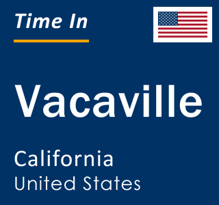 Current local time in Vacaville, California, United States