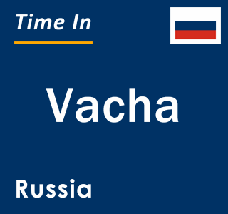Current local time in Vacha, Russia