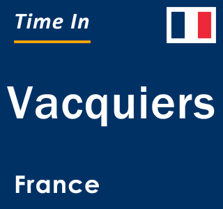 Current local time in Vacquiers, France