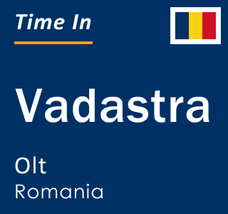 Current local time in Vadastra, Olt, Romania