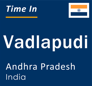 Current local time in Vadlapudi, Andhra Pradesh, India