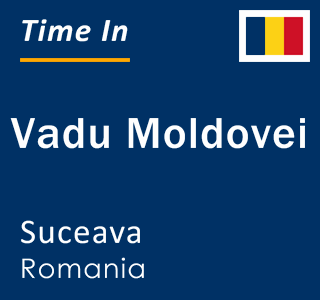 Current local time in Vadu Moldovei, Suceava, Romania