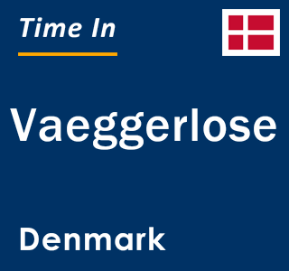 Current local time in Vaeggerlose, Denmark