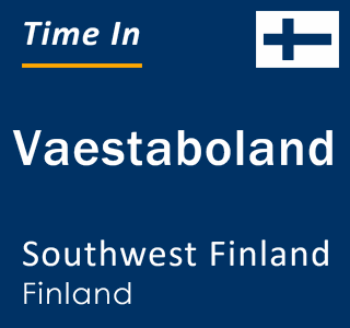 Current local time in Vaestaboland, Southwest Finland, Finland