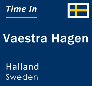 Current local time in Vaestra Hagen, Halland, Sweden