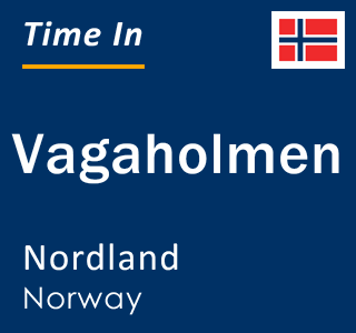 Current local time in Vagaholmen, Nordland, Norway