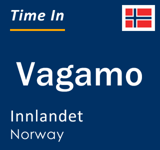 Current local time in Vagamo, Innlandet, Norway