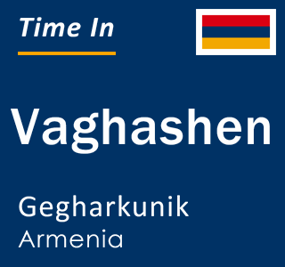 Current local time in Vaghashen, Gegharkunik, Armenia