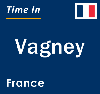 Current local time in Vagney, France