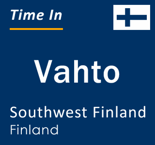 Current local time in Vahto, Southwest Finland, Finland