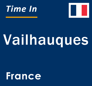 Current local time in Vailhauques, France