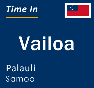 Current time in Vailoa, Palauli, Samoa