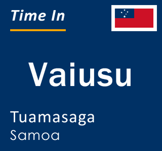 Current time in Vaiusu, Tuamasaga, Samoa