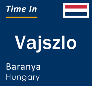 Current local time in Vajszlo, Baranya, Hungary