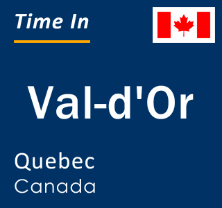 Current local time in Val-d'Or, Quebec, Canada