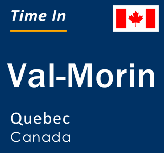 Current local time in Val-Morin, Quebec, Canada