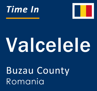 Current local time in Valcelele, Buzau County, Romania