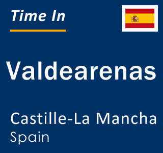 Current local time in Valdearenas, Castille-La Mancha, Spain