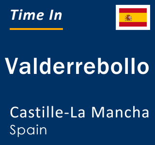 Current local time in Valderrebollo, Castille-La Mancha, Spain