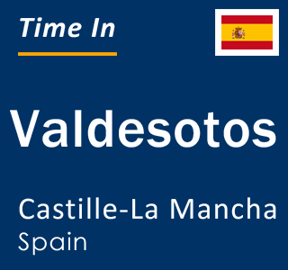 Current local time in Valdesotos, Castille-La Mancha, Spain