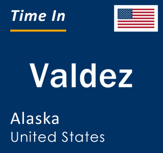 Current local time in Valdez, Alaska, United States