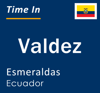 Current time in Valdez, Esmeraldas, Ecuador