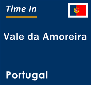 Current local time in Vale da Amoreira, Portugal