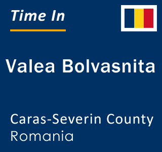 Current local time in Valea Bolvasnita, Caras-Severin County, Romania