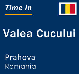 Current local time in Valea Cucului, Prahova, Romania