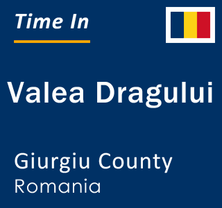 Current local time in Valea Dragului, Giurgiu County, Romania