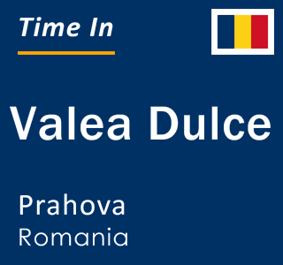 Current local time in Valea Dulce, Prahova, Romania