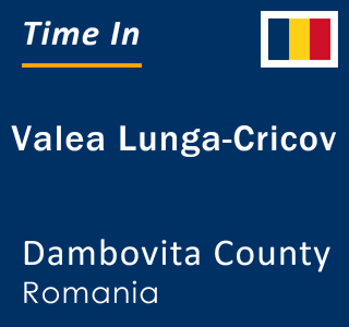 Current local time in Valea Lunga-Cricov, Dambovita County, Romania